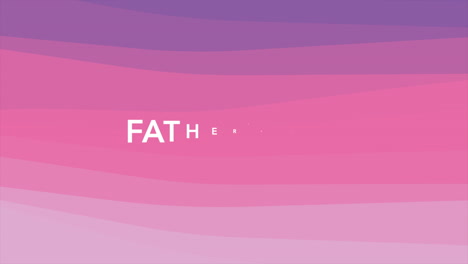 Animation-text-Fathers-day-on-purple-and-pink-fashion-and-minimalism-background-with-geometric-waves