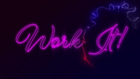 Animation-of-the-words-work-it-in-pink-neon-with-red-and-blue-vapour-trail-on-black-background