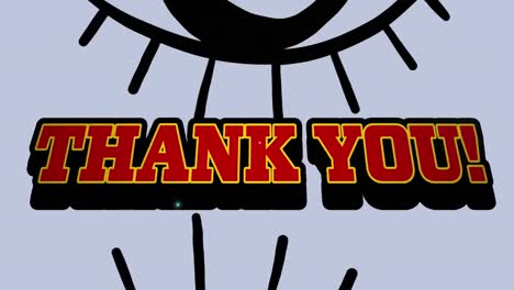 Animation-of-thank-you-text-in-red-and-yellow-over-black-outlined-eye-on-grey-background