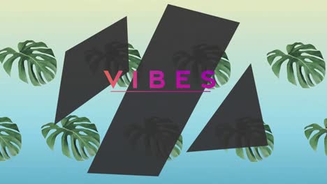 Animation-of-vibes-text-over-black-shapes-and-leaves-in-background