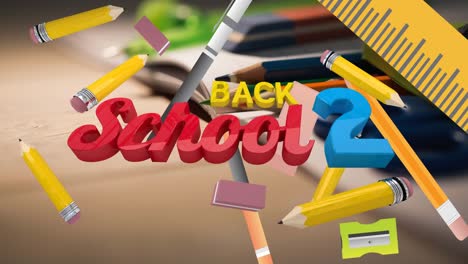 Animation-of-colourful-back-2-school-text-and-stationery-over-desk-with-book-and-pencils