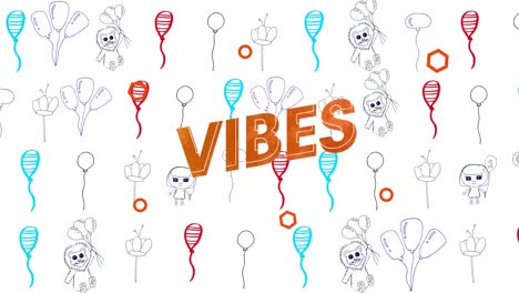 Animation-of-the-word-vibes-and-circles-in-orange-with-scrolling-balloons-and-doodles-on-white