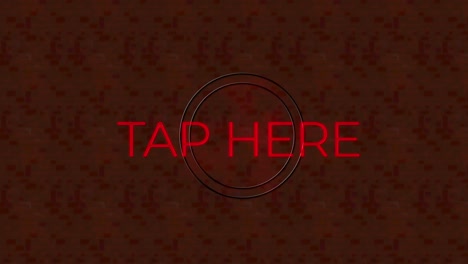 Animation-of-red-neon-text,-tap-here,-on-brown-background