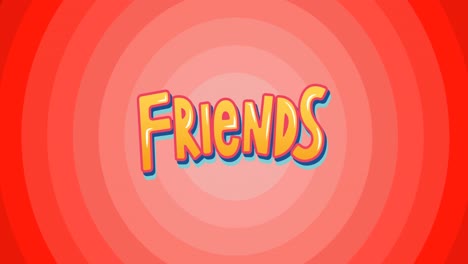 Animation-of-text-friends,-on-moving-red-concentric-circle-background