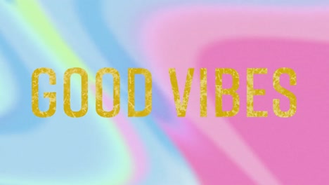 Animation-of-good-vibes-text-over-colourful-background