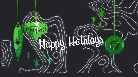 Animation-of-white-text-happy-holidays,-with-contour-lines-and-hanging-green-decorations,-on-black
