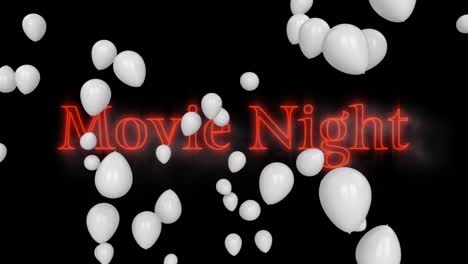 Animation-of-text-movie-night,-in-red-neon-letters-with-white-balloons-on-black-background