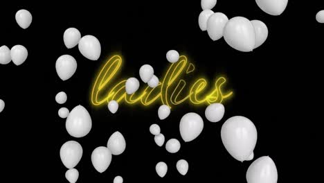 Multiple-white-balloons-floating-over-neon-yellow-ladies-text-signboard-against-black-background