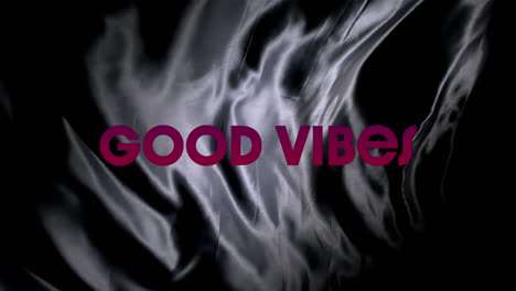Animation-of-good-vibes-text-over-liquid-dark-background