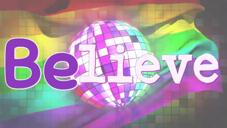 Animation-of-believe-only-text-over-rainbow-flag-and-disco-globe