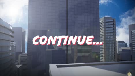 Animation-of-continue-text-in-white-letters-over-cityscape-background