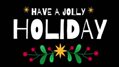 Animation-of-have-a-jolly-holiday-text-with-christmas-decorations-on-black-background