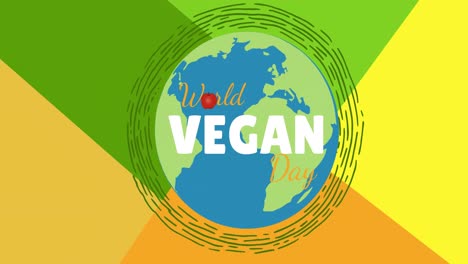 Animation-of-world-vegan-day-text-yellow-and-white,-over-globe-on-green,-orange-and-yellow