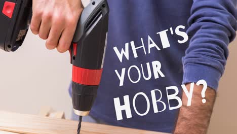 Animation-of-what's-your-hobby-text-in-white,-over-midsection-of-man-using-drill