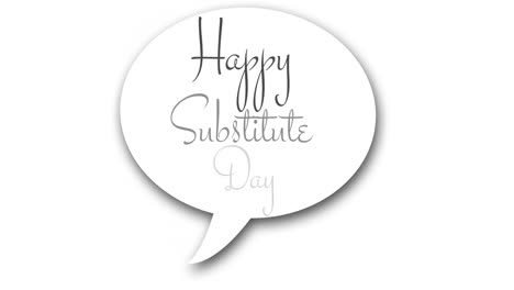 Animation-of-happy-substitute-day-text-over-white-speech-bubble-on-white-background