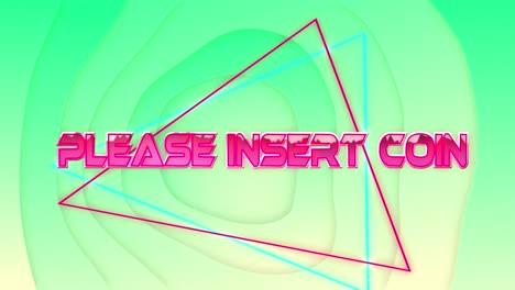 Animation-of-please-insert-coin-text-over-triangles-on-green-background