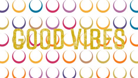 Animation-of-good-vibes-text-over-colorful-circles-on-white-background