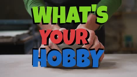 Animation-of-what's-your-hobby-text-over-hands-of-caucasian-woman-forming-clay