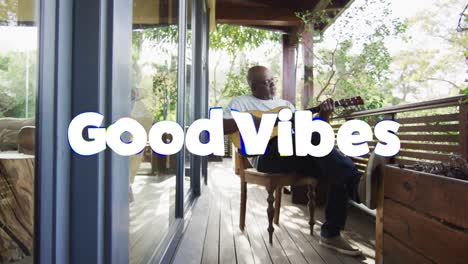Animation-of-good-vibes-text-over-senior-african-american-man-playing-guitar