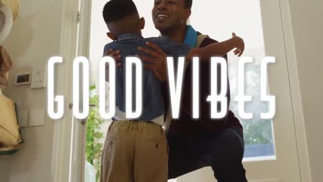Animation-of-good-vibes-text-over-african-american-father-greeting-his-son