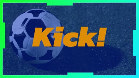 Animation-Von-Kicktext-über-Sich-Bewegendem-Fußball