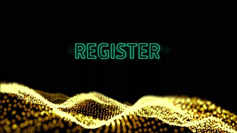 Animation-of-register-glowing-green-text-over-digital-wave-moving-on-black-background