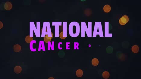 Animation-of-national-cancer-day-over-black-background-with-lights