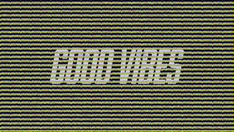 Animation-of-good-vibes-text-in-white-over-horizontal-black-and-white-lines-of-interference