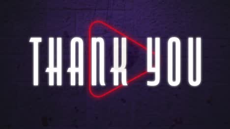 Animation-of-thank-you-text-banner-over-neon-red-play-icon-against-grey-brick-wall