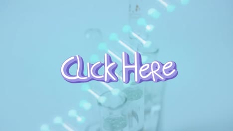Animation-of-click-here-text-and-dna-strand-over-test-tubes