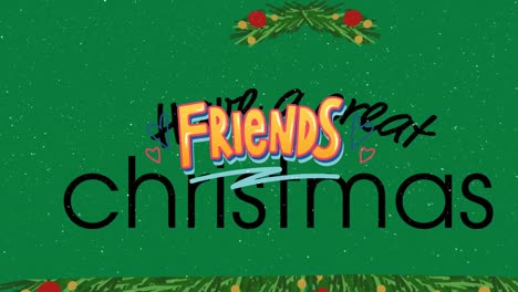 Animation-of-snow-falling-over-friends-and-have-a-great-christmas-text-on-green-background
