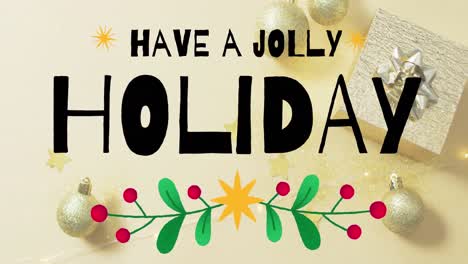 Animation-of-have-a-jolly-holiday-text-banner-over-christmas-decorations-on-yellow-surface