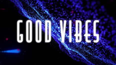 Animation-of-good-vibes-text-in-white-over-moving-blue-particles-on-black-background