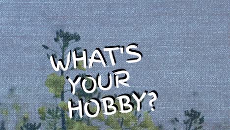 Animation-of-whats-your-hobby-text-over-plants-against-clear-sky