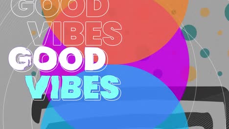 Animation-of-good-vibes-texts-over-colourful-shapes-on-green-background