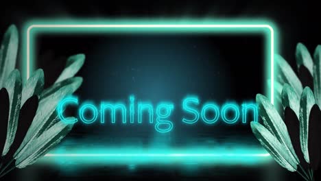 Animation-of-coming-soon-text-and-neon-frame-over-leaves-on-black-background