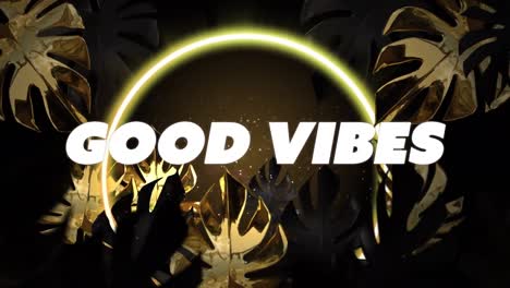 Animation-of-good-vibes-text-and-neon-circle-over-leaves-on-black-background