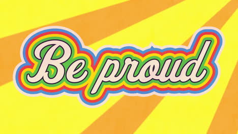 Animation-Eines-„Be-Proud“-Textbanners-über-Orangefarbenen-Radialstrahlen-In-Nahtlosem-Muster-Auf-Gelbem-Hintergrund