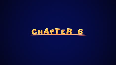 Chapter-6-Wobbly-gold-yellow-text-Animation-pop-up-effect-on-a-dark-blue-background-with-texture