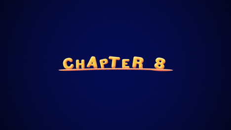 Chapter-8-Wobbly-gold-yellow-text-Animation-pop-up-effect-on-a-dark-blue-background-with-texture
