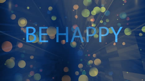 Be-Happy-text-animation-over-colorful-circles-on-blue-background