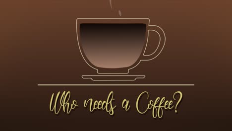 Slick-and-fun-animated-line-drawing-motion-graphic-of-a-coffee-cup-filling-from-a-jug-on-a-brown-background,-with-the-message-Who-Needs-a-Coffee