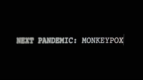 Escribiendo---Próxima-Pandemia,-Viruela-Del-Mono,-Blanco-Sobre-Negro