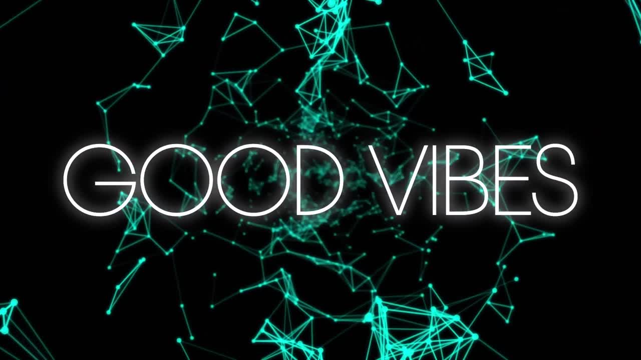 Animation of good vibes in white text over glowing blue network of connections on black background