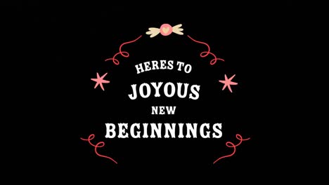 Animation-of-heres-to-joyous-new-beginnings-text-over-black-background