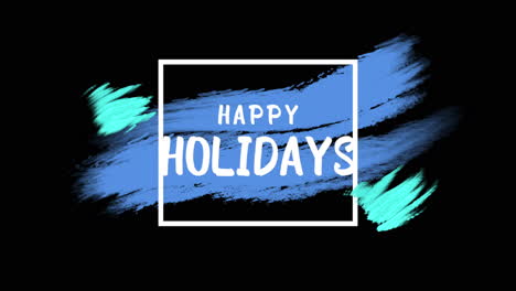 happy holidays in a blue paint brush stroke on black