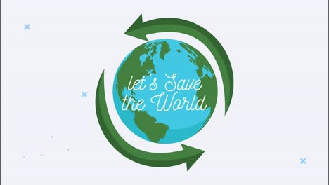 lets save the world animation with earth planet and recycle arrows