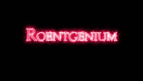 roentgenium, elemento químico, escrito con fuego. bucle
