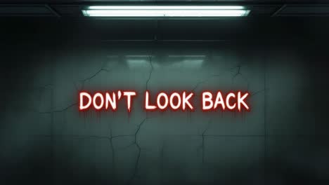 neon sign with eerie glow displaying the phrase "don't look back" in a dimly lit corridor