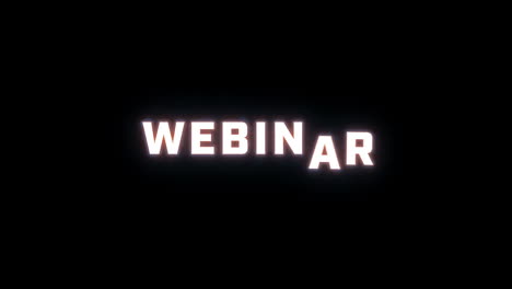 4k text reveal of the word "webinar" on a black background